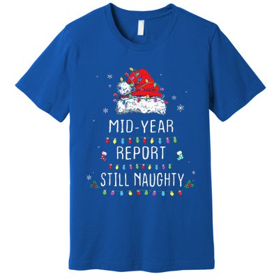 Funny Christmas In July Mid Year Report Still Naughty Santa Premium T-Shirt