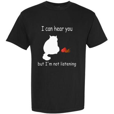 Funny Cat I Can Hear You But Im Listening Cat And Coffee Garment-Dyed Heavyweight T-Shirt