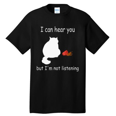 Funny Cat I Can Hear You But Im Listening Cat And Coffee Tall T-Shirt