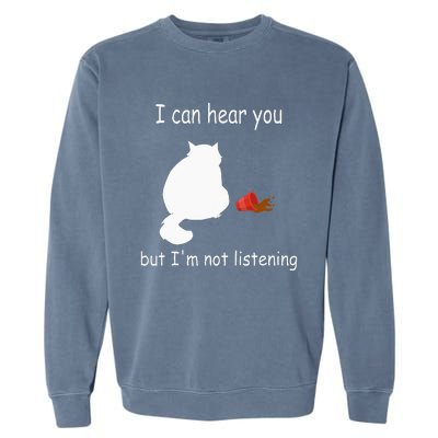 Funny Cat I Can Hear You But Im Listening Cat And Coffee Garment-Dyed Sweatshirt