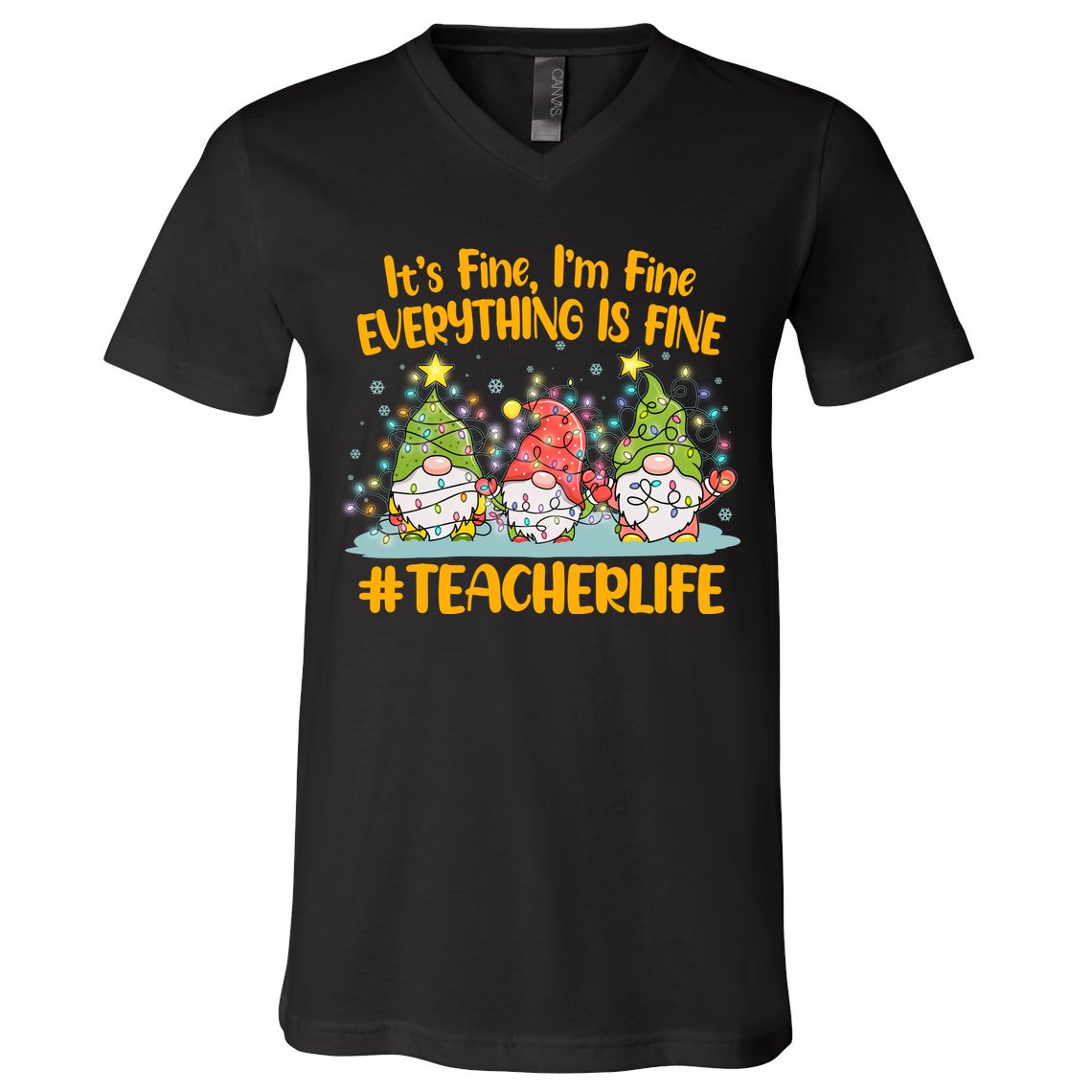 Funny Christmas It's Fine I'm Fine Everything Is Fine Gnomes #Teacher Life V-Neck T-Shirt
