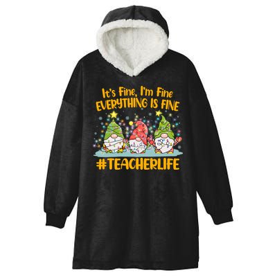 Funny Christmas It's Fine I'm Fine Everything Is Fine Gnomes #Teacher Life Hooded Wearable Blanket
