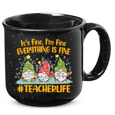 Funny Christmas It's Fine I'm Fine Everything Is Fine Gnomes #Teacher Life 15oz Campfire Ceramic Mug