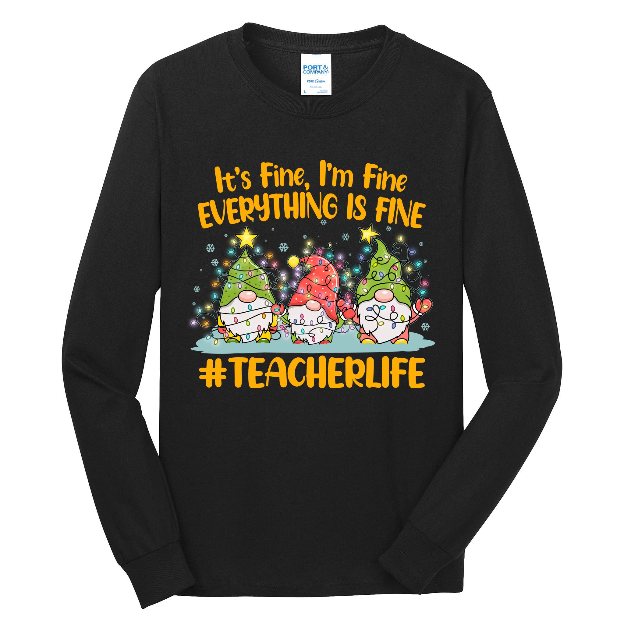 Funny Christmas It's Fine I'm Fine Everything Is Fine Gnomes #Teacher Life Tall Long Sleeve T-Shirt