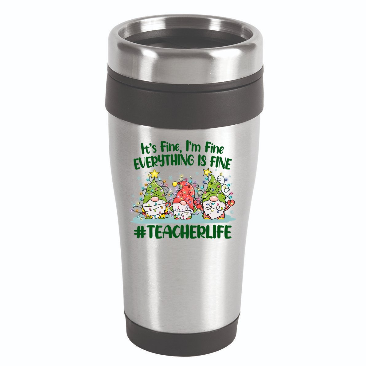 Funny Christmas It's Fine I'm Fine Everything Is Fine Gnomes #Teacher Life 16oz Travel Tumbler
