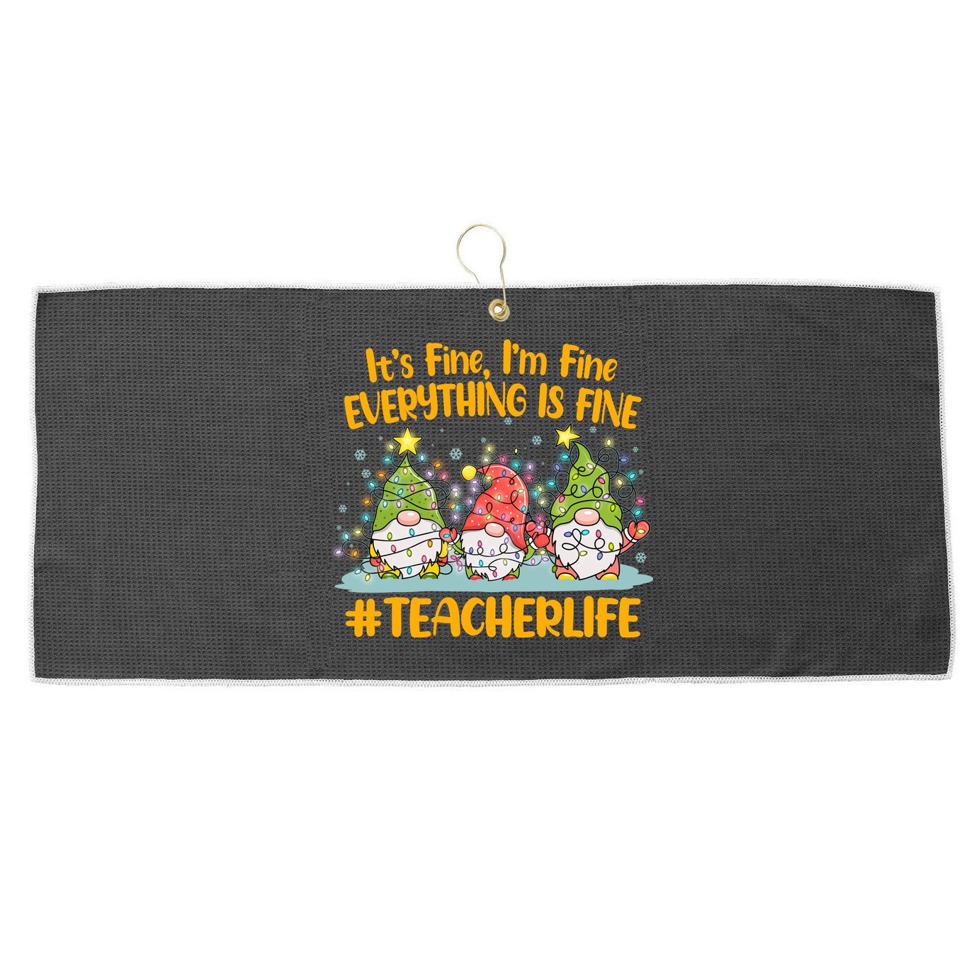 Funny Christmas It's Fine I'm Fine Everything Is Fine Gnomes #Teacher Life Large Microfiber Waffle Golf Towel