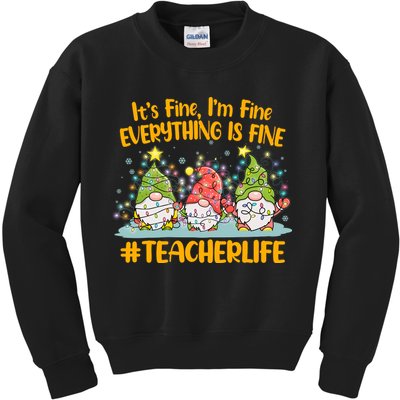 Funny Christmas It's Fine I'm Fine Everything Is Fine Gnomes #Teacher Life Kids Sweatshirt