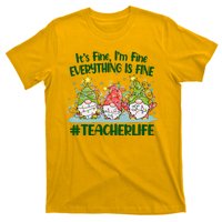 Funny Christmas It's Fine I'm Fine Everything Is Fine Gnomes #Teacher Life T-Shirt