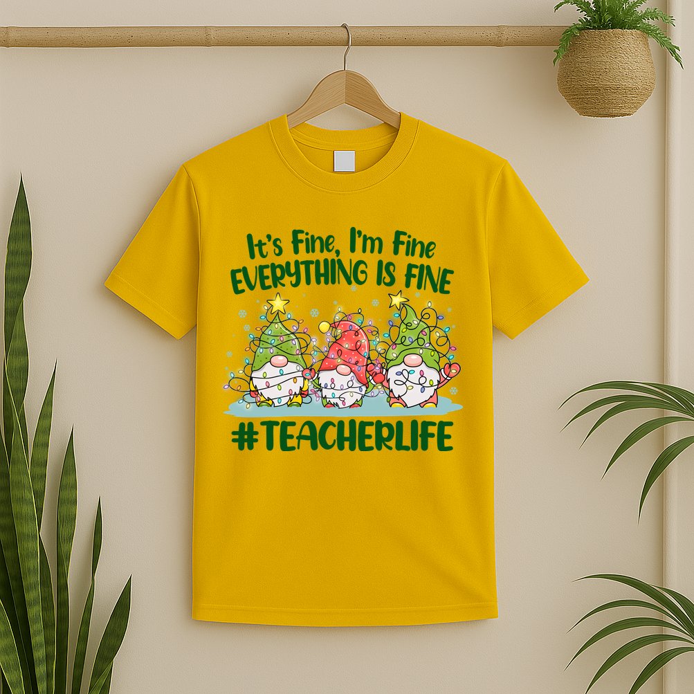 Funny Christmas It's Fine I'm Fine Everything Is Fine Gnomes #Teacher Life T-Shirt