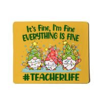 Funny Christmas It's Fine I'm Fine Everything Is Fine Gnomes #Teacher Life Mousepad