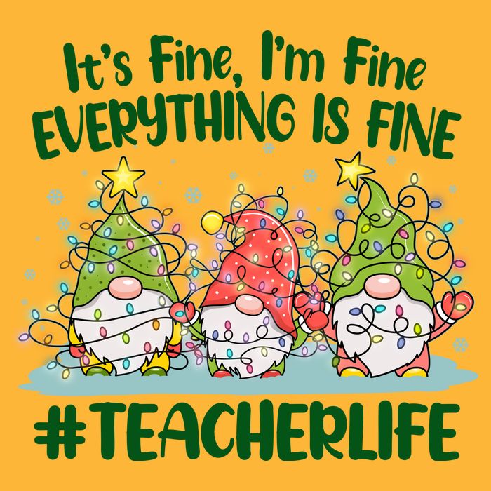 Funny Christmas It's Fine I'm Fine Everything Is Fine Gnomes #Teacher Life Premium T-Shirt