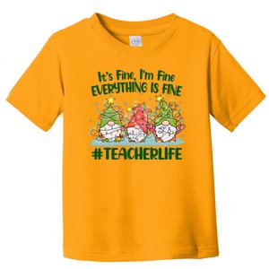 Funny Christmas It's Fine I'm Fine Everything Is Fine Gnomes #Teacher Life Toddler T-Shirt