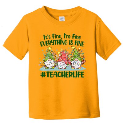 Funny Christmas It's Fine I'm Fine Everything Is Fine Gnomes #Teacher Life Toddler T-Shirt
