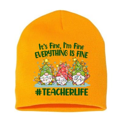 Funny Christmas It's Fine I'm Fine Everything Is Fine Gnomes #Teacher Life Short Acrylic Beanie