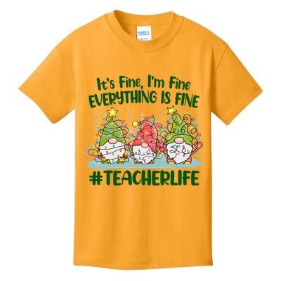 Funny Christmas It's Fine I'm Fine Everything Is Fine Gnomes #Teacher Life Kids T-Shirt