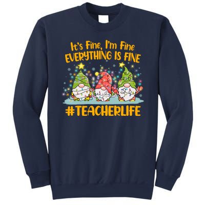 Funny Christmas It's Fine I'm Fine Everything Is Fine Gnomes #Teacher Life Sweatshirt