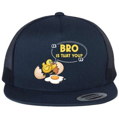 Funny Chicken Is That You Bro Design Chick Egg Gift Flat Bill Trucker Hat