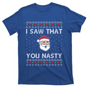 Funny Christmas I Saw That You Nasty Xmas Santa Great Gift T-Shirt