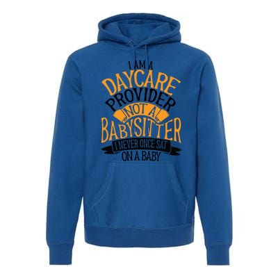 Funny Care I’m A Daycare Provider Not A Sitter Gift Premium Hoodie