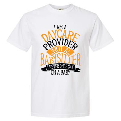 Funny Care I’m A Daycare Provider Not A Sitter Gift Garment-Dyed Heavyweight T-Shirt