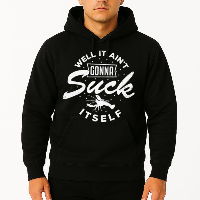 Funny Crawfish It Aint Gonna Suck Itself Crayfish Men Hoodie