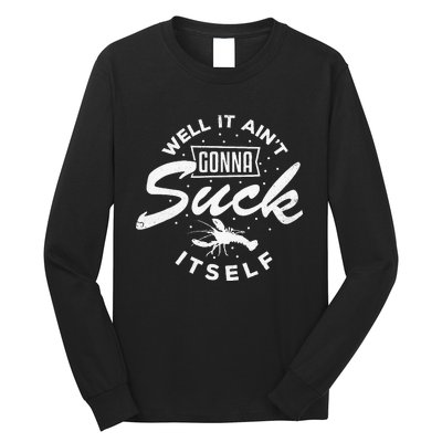 Funny Crawfish It Aint Gonna Suck Itself Crayfish Men Long Sleeve Shirt