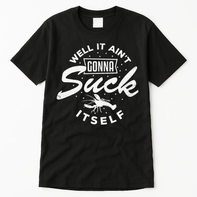 Funny Crawfish It Aint Gonna Suck Itself Crayfish Men Tall T-Shirt