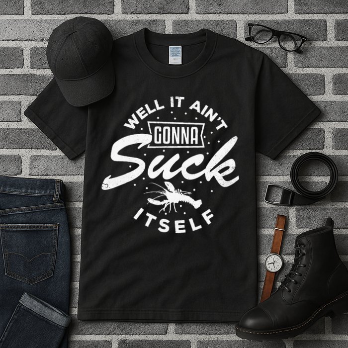 Funny Crawfish It Aint Gonna Suck Itself Crayfish Men Tall T-Shirt