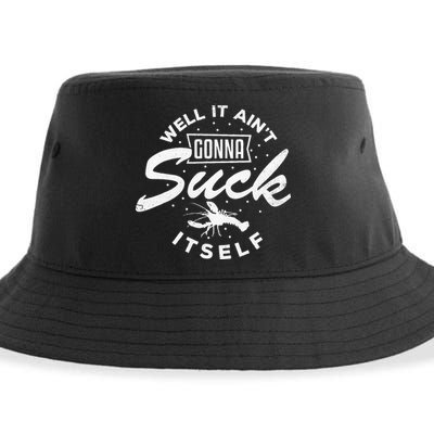 Funny Crawfish It Aint Gonna Suck Itself Crayfish Men Sustainable Bucket Hat
