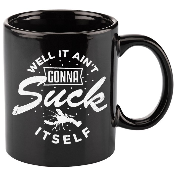 Funny Crawfish It Aint Gonna Suck Itself Crayfish Men 11oz C Handle Ceramic Mug
