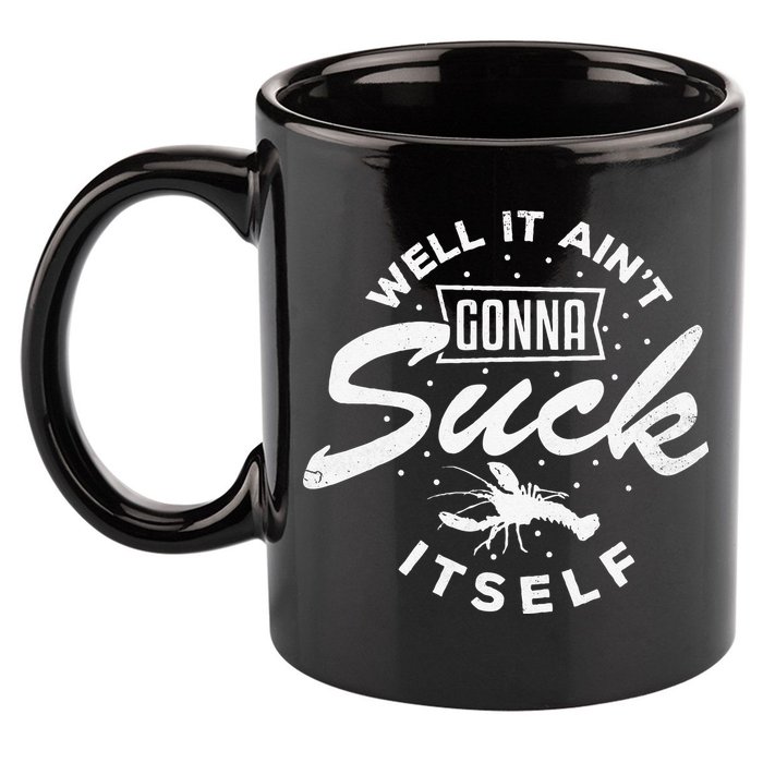 Funny Crawfish It Aint Gonna Suck Itself Crayfish Men 11oz C Handle Ceramic Mug
