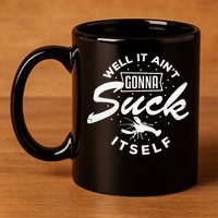 Funny Crawfish It Aint Gonna Suck Itself Crayfish Men 11oz C Handle Ceramic Mug