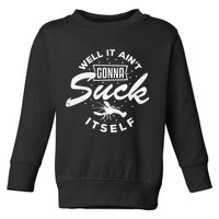 Funny Crawfish It Aint Gonna Suck Itself Crayfish Men Toddler Sweatshirt