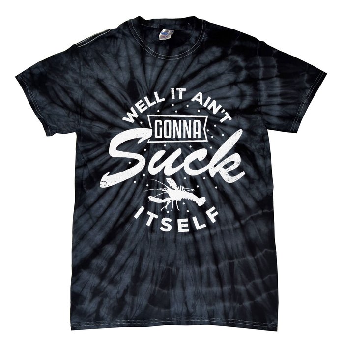 Funny Crawfish It Aint Gonna Suck Itself Crayfish Men Tie-Dye T-Shirt