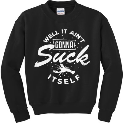Funny Crawfish It Aint Gonna Suck Itself Crayfish Men Kids Sweatshirt