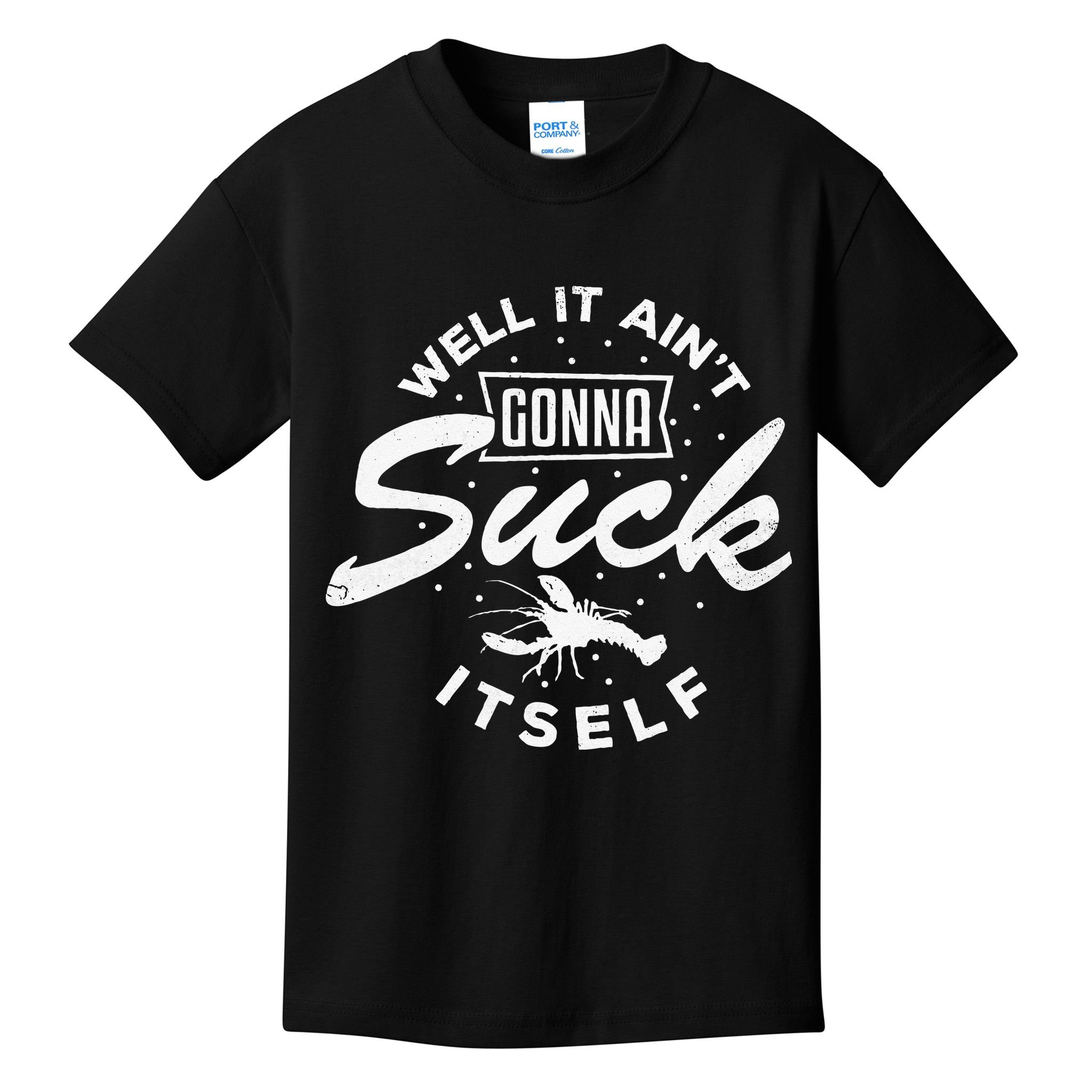 Funny Crawfish It Aint Gonna Suck Itself Crayfish Men Kids T-Shirt