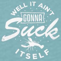 Funny Crawfish It Aint Gonna Suck Itself Crayfish Men Sueded Cloud Jersey T-Shirt