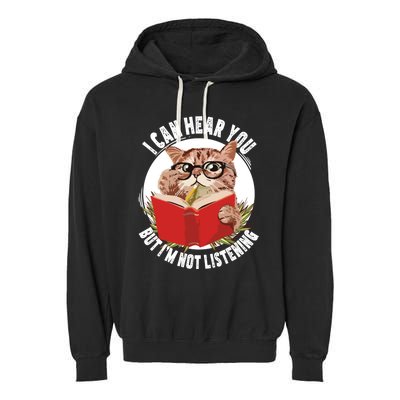 Funny Cat I Can Hear You But Im Listening Garment-Dyed Fleece Hoodie