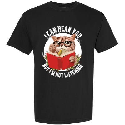 Funny Cat I Can Hear You But Im Listening Garment-Dyed Heavyweight T-Shirt