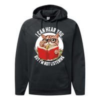 Funny Cat I Can Hear You But Im Listening Performance Fleece Hoodie