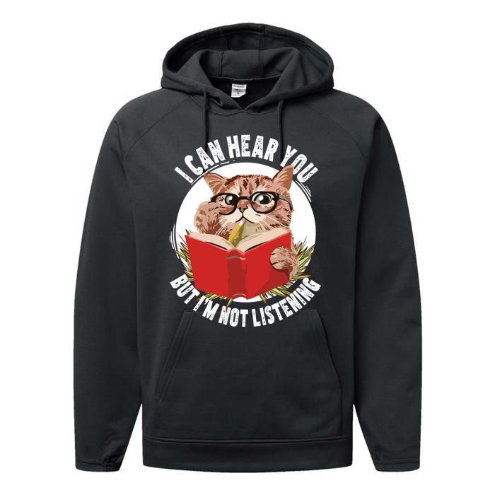 Funny Cat I Can Hear You But Im Listening Performance Fleece Hoodie