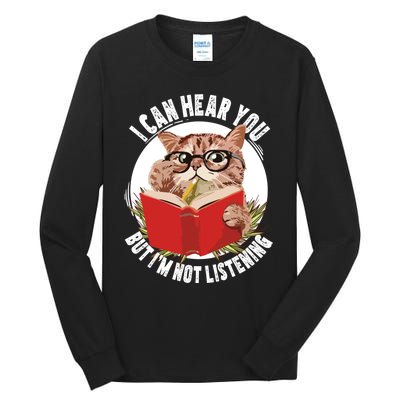 Funny Cat I Can Hear You But Im Listening Tall Long Sleeve T-Shirt