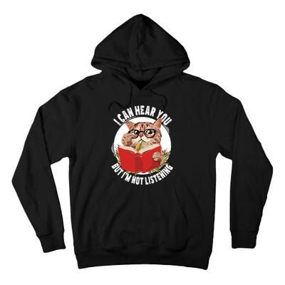 Funny Cat I Can Hear You But Im Listening Tall Hoodie