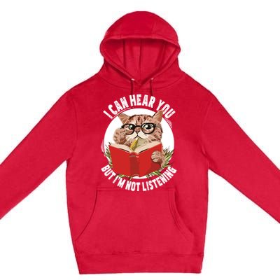 Funny Cat I Can Hear You But Im Listening Premium Pullover Hoodie