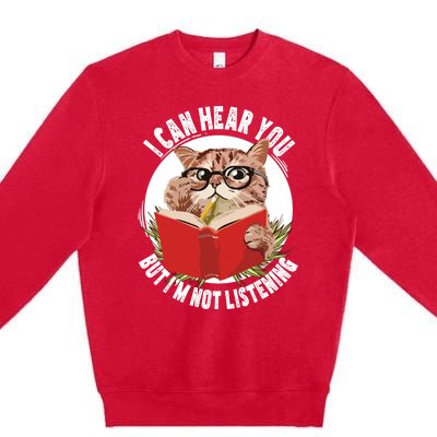 Funny Cat I Can Hear You But Im Listening Premium Crewneck Sweatshirt