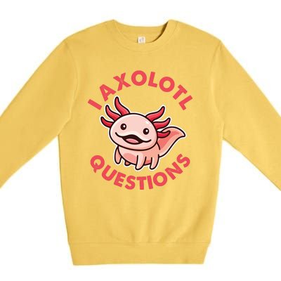 Funny Cute I Axolotl Questions Premium Crewneck Sweatshirt