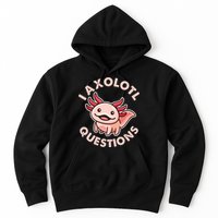 Funny Cute I Axolotl Questions Hoodie
