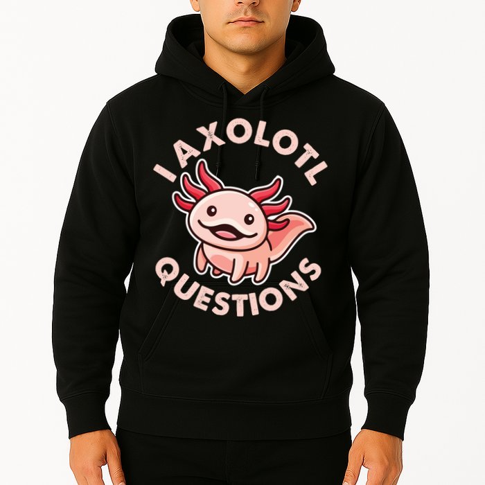 Funny Cute I Axolotl Questions Hoodie