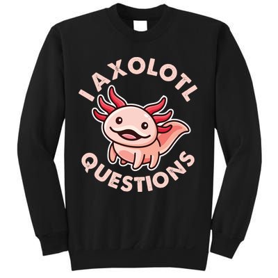 Funny Cute I Axolotl Questions Sweatshirt