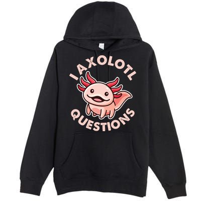 Funny Cute I Axolotl Questions Premium Pullover Hoodie